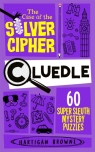 Cluedle 4 - The Case of the Silver Cipher: 60 Super Sleuth Mystery Puzzles Hartigan Browne
