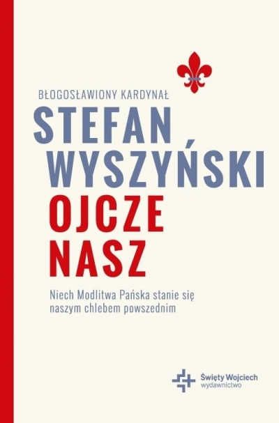 Ojcze nasz. Niech Modlitwa Pańska stanie się naszym chlebem powszednim