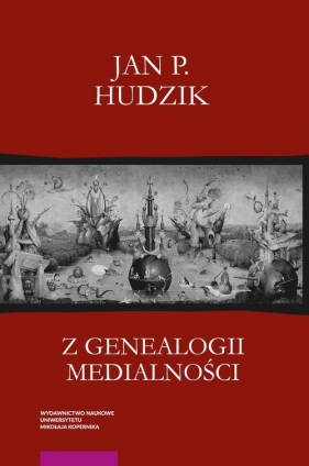 Z genealogii medialności. Pismo o presemiotyce - Jan Hudzik