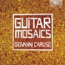 Giovanni Caruso: Guitarmosaics Giovanni Caruso