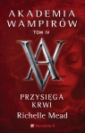 Akademia wampirów T.4 Przysięga krwi Richelle Mead