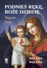 Podnieś rękę, Boże Dziecię. Kolęda polska Wojciech Polak