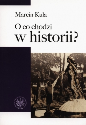 O co chodzi w historii? - Kula Marcin<br />