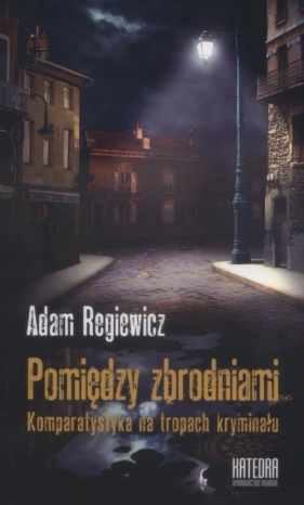 Pomiędzy zbrodniami - Artur Regiewicz