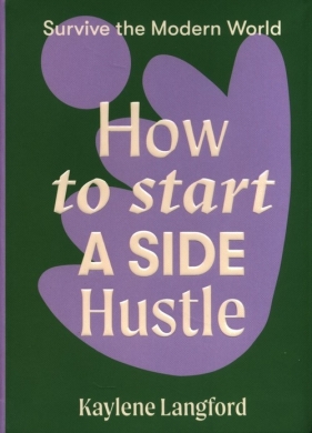 How to Start a Side Hustle - Kaylene Langford