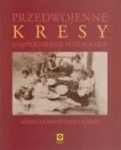 Przedwojenne Kresy Najpiękniejsze fotografie - Marta Dobrowolska-Kierył