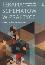 Terapie schematów w praktyce - Arnoud Arntz, Jacob Gitta