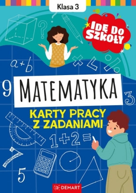 Idę do szkoły. Matematyka. Klasa 3. Karty pracy z zadaniami - Monika Wiligórska