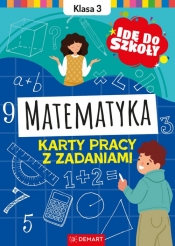 Idę do szkoły. Matematyka. Klasa 3. Karty pracy z zadaniami - Monika Wiligórska