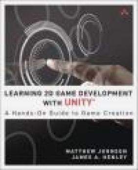 Learning 2D Game Development with Unity Jenny Wang, Matthew Johnson, James Henley