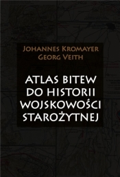 Atlas bitew do historii wojskowości starożytnej - Johannes Kromayer, Georg Veith