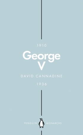 George V - David Cannadine