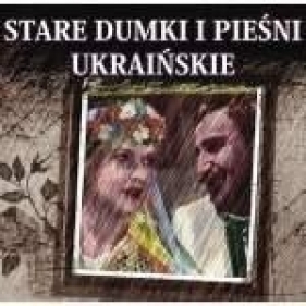 Stare Dumki I Pieśni Ukraińskie 2CD - Praca zbiorowa