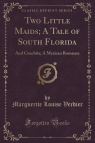 Two Little Maids; A Tale of South Florida And Conchita; A Mexican Romance Verdier Marguerite Louise
