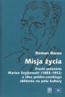 Misja życia Praski polonista Marian Szyjkowski (1883-1952) a idea Roman Baron