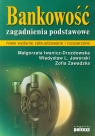 Bankowość Zagadnienia podstawowe  Iwanicz-Drozdowska Małgorzata, Jaworski Władysław L., Zawadzka Zofia