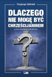 Dlaczego nie mogę być chrześcijaninem a tym bardziej katolikiem - Piergiorgio Odifreddi