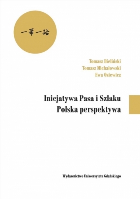 Inicjatywa Pasa i Szlaku. Polska perspektywa - Tomasz Bieliński, Tomasz Michałowski, Ewa Oziewicz