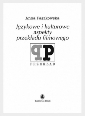 Językowe i kulturowe aspekty przekładu filmowego - Anna Paszkowska