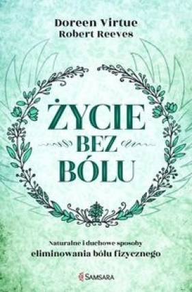 Życie bez bólu - Doreen Virtue, Robert Reeves