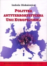 Polityka antyterrorystyczna Unii Europejskiej  Oleksiewicz Izabela