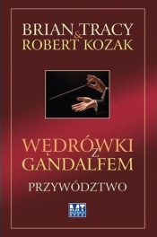 Wędrówki z Gandalfem Przywództwo - Robert Kozak