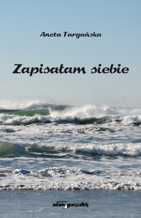 Zapisałam siebie - Targańska Aneta