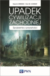 Upadek cywilizacji zachodniej - Naomi Oreskes, Eric M. Conway