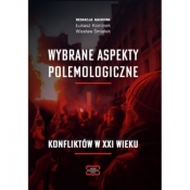 Wybrane aspekty polemologiczne konfliktów w XXI wieku - Łukasz Kominek, Wiesław Śmiałek