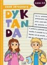 Znam ortografię. Dyktanda klasa 4-6 Opracowanie zbiorowe