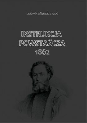 Instrukcja Powstańcza 1862 - Mierosławski Ludwik
