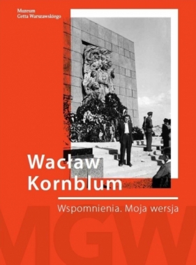 Wacław Kornblum. Wspomnienia. Moja wersja - Izaak Kornblum