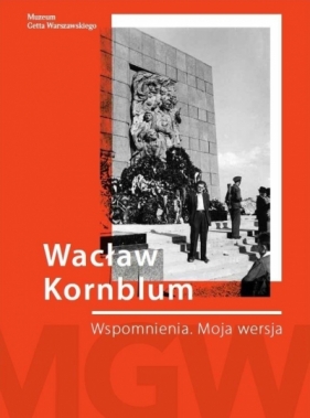 Wacław Kornblum. Wspomnienia. Moja wersja - Izaak (Wacek) Kornblum