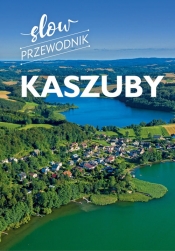 Kaszuby. Slow przewodnik - Monika Gajewska