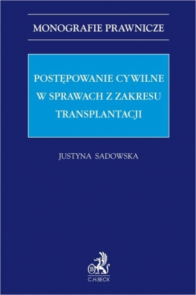 Postępowanie cywilne w sprawach z zakresu transplantacji - dr Justyna Sadowska