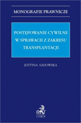 Postępowanie cywilne w sprawach z zakresu transplantacji - Justyna Sadowska