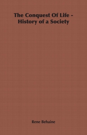 The Conquest Of Life - History of a Society - Behaine Rene