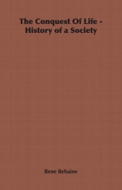 The Conquest Of Life - History of a Society