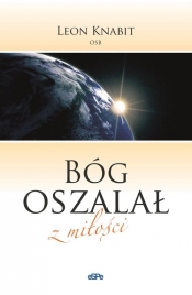 Bóg oszalał z miłości - Leon Knabit