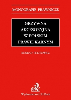 Grzywna akcesoryjna w polskim prawie karnym - Politowicz Konrad Andrzej<br />