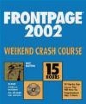 FrontPage 2002 Weekend Crash CourseTM Eric Butow, E Butow