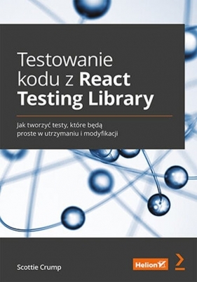 Testowanie kodu z React Testing Library. - Scottie Crump