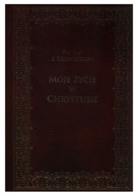 Moje życie w Chrystusie - Jan z Kronsztadu