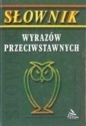 Słownik wyrazów przeciwstawnych - Matys Regina