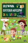 Słownik ortograficzny dla dzieci Praca zbiorowa