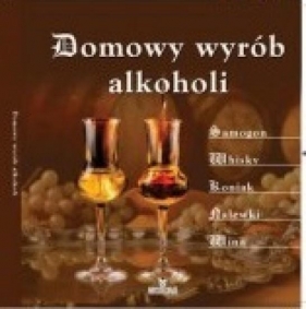 Domowy wyrób alkoholi - Zagajewski Adam<br />