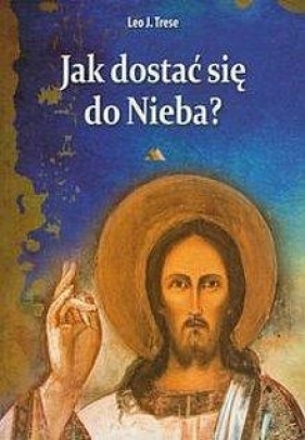 Jak dostać się do nieba? - Leo J. Trese