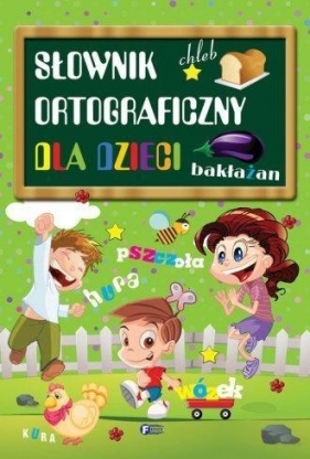 Słownik ortograficzny dla dzieci - Praca zbiorowa