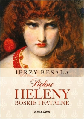 Piękne Heleny Boskie i fatalne - Jerzy Besala