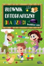 Słownik ortograficzny dla dzieci - Praca zbiorowa